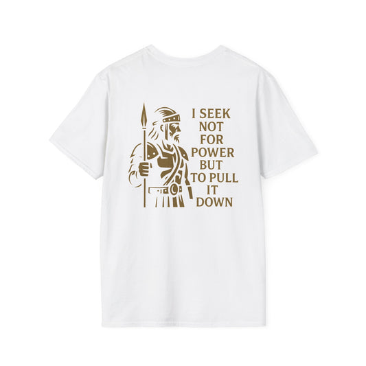 Seek Not Power Unisex T-Shirt