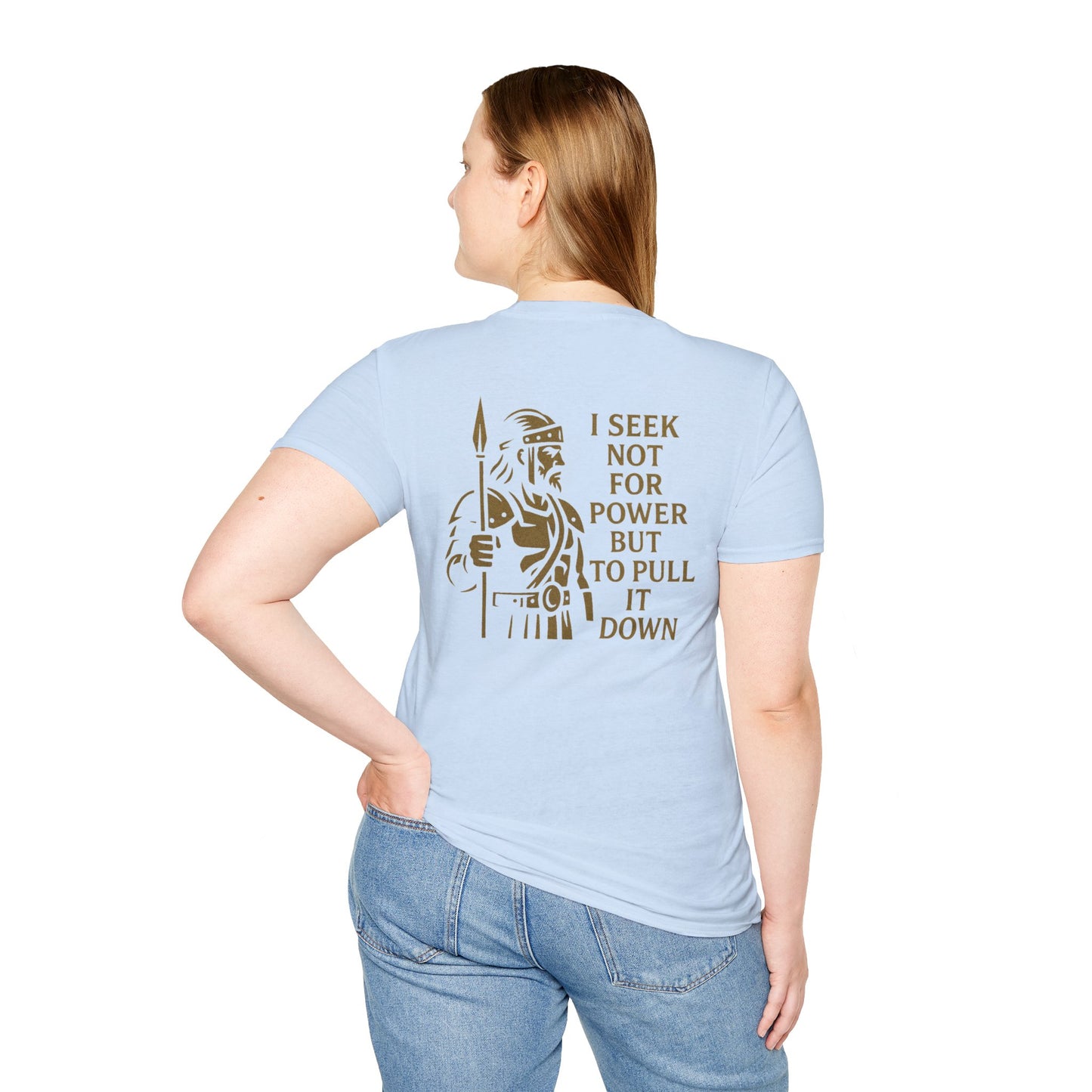 Seek Not Power Unisex T-Shirt