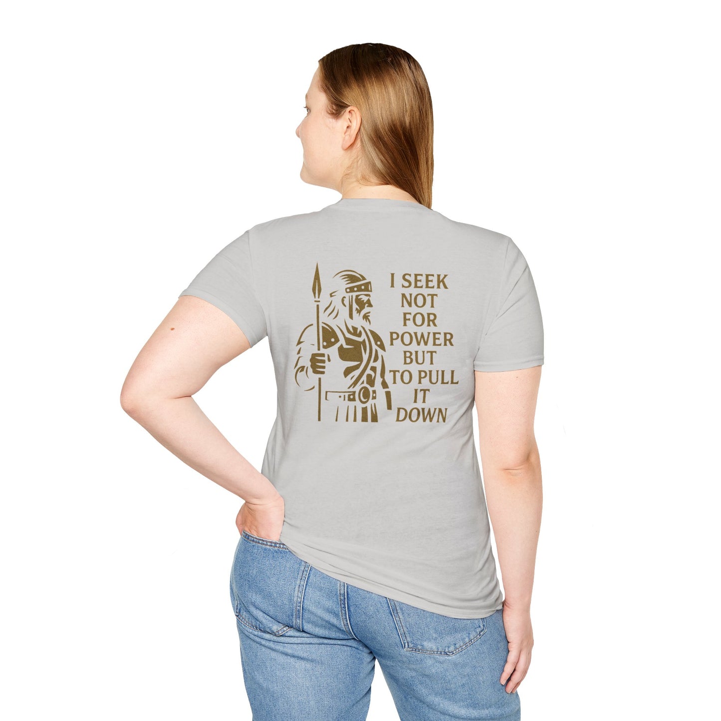 Seek Not Power Unisex T-Shirt